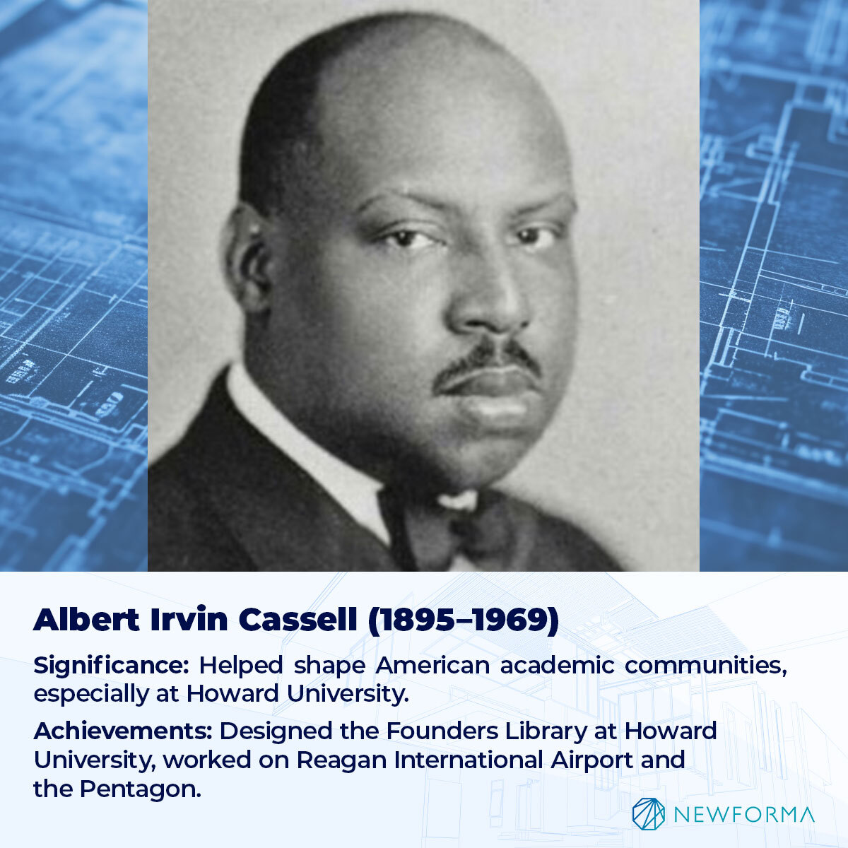 SIGNIFICANCE: HELPED SHAPE AMERICAN ACADEMIC COMMUNITIES, ESPECIALLY AT HOWARD UNIVERSITY. 
ACHIEVEMENTS: DESIGNED THE FOUNDERS LIBRARY AT HOWARD UNIVERSITY, WORKED ON REAGAN INTERNATIONAL AIRPORT AND THE PENTAGON. 
